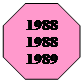 Восьмикутник: 1988
1988
1989
