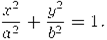 \frac{x^2}{a^2} + \frac{y^2}{b^2} =1.