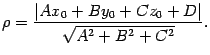 $\displaystyle \rho=\frac{\vert Ax_0+By_0+Cz_0+D\vert}{\sqrt{A^2+B^2+C^2}}.$