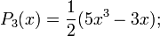 P_3(x)=\frac{1}{2}(5x^3-3x);
