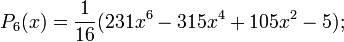 P_6(x)=\frac{1}{16}(231x^6-315x^4+105x^2-5);