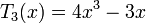  T_3(x) = 4x^3 - 3x \,