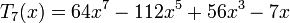  T_7(x) = 64x^7 - 112x^5 + 56x^3 - 7x \,