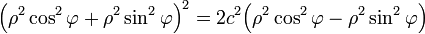 \Big(\rho^2\cos^{2}\varphi+\rho^2\sin^{2}\varphi\Big)^2=2c^2\Big(\rho^2\cos^2\varphi-\rho^2\sin^2\varphi\Big)