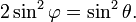 2\sin^2\varphi=\sin^2\theta.