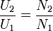 \frac{U_{2}}{U_{1}} = \frac{N_{2}}{N_{1}}