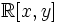 \mathbb{R}[x,y]