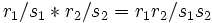 \,r_1/s_1 * r_2/s_2 = r_1r_2/s_1s_2