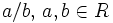 a/b,\,a,b\in R