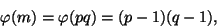 \begin{displaymath}\phi(m)=\phi(pq)=(p-1)(q-1),\end{displaymath}