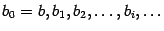 $ {b_0=b,b_1,b_2,\dots,b_i,\dots}$