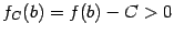 $ f_C(b)=f(b)-C>0$