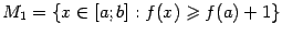 $ {M_1=\{x\in[a;b]:f(x)\geqslant f(a)+1\}}$