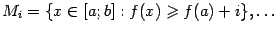 $ {M_i=\{x\in[a;b]:f(x)\geqslant f(a)+i\},\dots}$