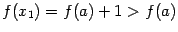 $ f(x_1)=f(a)+1>f(a)$