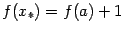 $ f(x_*)=f(a)+1$