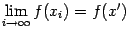 $ \lim\limits_{i\to\infty}f(x_i)=f(x')$