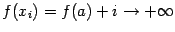 $ f(x_i)=f(a)+i\to+\infty$