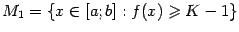 $ M_1=\{x\in[a;b]:f(x)\geqslant K-1\}$