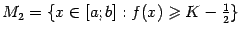 $ {M_2=\{x\in[a;b]:f(x)\geqslant K-\frac{1}{2}\}}$