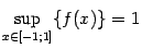 $ \sup\limits_{x\in[-1;1]}\{f(x)\}=1$