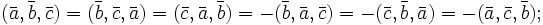 (\bar a,\bar b,\bar c)=(\bar b,\bar c,\bar a)=(\bar c,\bar a,\bar b)=-(\bar b,\bar a,\bar c)=-(\bar c,\bar b,\bar a)=-(\bar a,\bar c,\bar b);