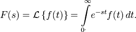 F(s) = \mathcal{L} \left\{f(t)\right\} =\int\limits_{0^.}^\infty\limits\! e^{-st} f(t)\,dt.