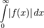 \int\limits_{0}^{\infty}\limits\! |f(x)|\,dx