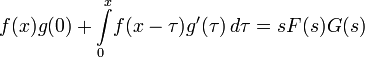 f(x)g(0) + \int\limits_{0}^{x}\limits\! f(x-\tau)g'(\tau)\,d\tau = sF(s)G(s)