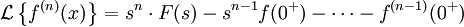 \mathcal{L}\left\{ f^{(n)} (x) \right\} = s^n \cdot F(s) - s^{n - 1} f(0^+) - \dots - f^{(n - 1)}(0^+)