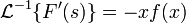 \mathcal{L}^{-1} \{F'(s)\} = -xf(x)