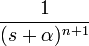 \frac{1}{(s+\alpha)^{n+1}}