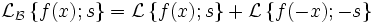 \mathcal{L_B}\left\{f(x); s\right\} = \mathcal{L}\left\{f(x); s\right\} + \mathcal{L}\left\{f(-x); -s\right\}