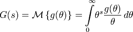 G(s) = \mathcal{M}\left\{g(\theta)\right\} = \int\limits_0^\infty\limits\! \theta^s\frac{g(\theta)} {\theta}\,d\theta