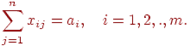 \sum_{j=1}^n x_{ij} = a_i, \quad i=1,2,.,m.